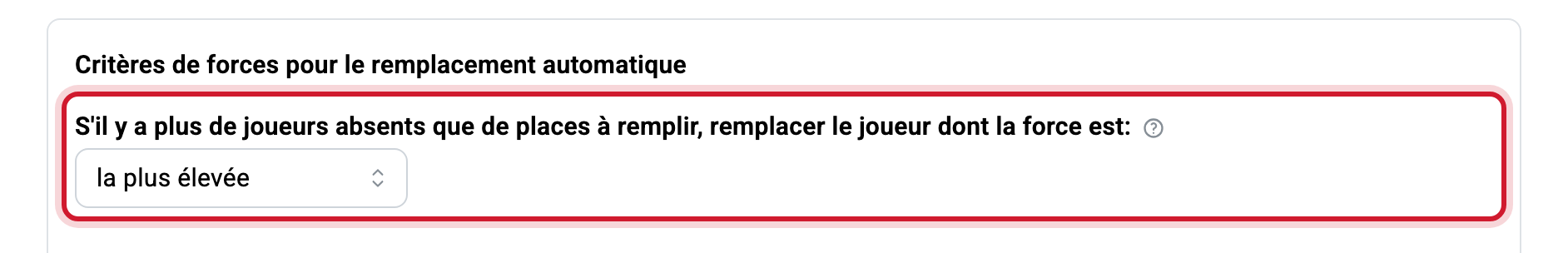 Avec une échelle de nombres, en haut de la section des plages de force : le choix du joueur absent à remplacer, ici celui dont la force est la plus élevée.